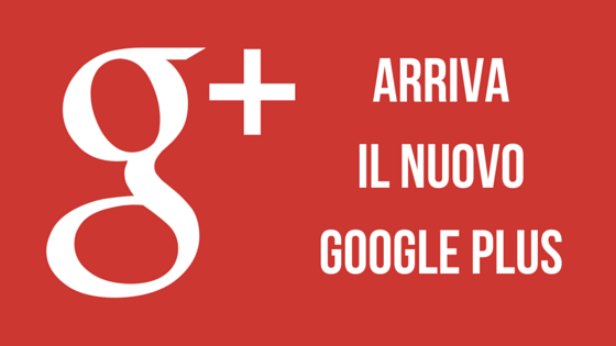 Scopri di più sull'articolo Arriva il Nuovo Google Plus