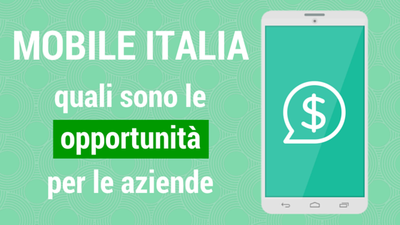 Scopri di più sull'articolo Mobile Italia: quali sono le opportunità per le aziende