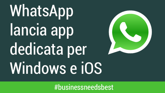 Scopri di più sull'articolo WhatsApp lancia app dedicata per Windows ed iOs